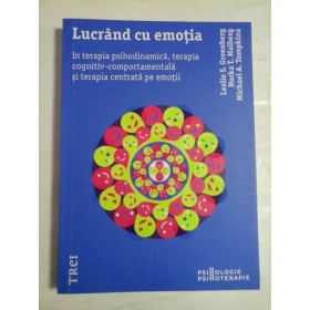   LUCRAND  CU  EMOTIA  in terapia psihodinamica, terapia cognitiv-comportamentala si terapia centrata pe emotii  -  L. S. Greenberg / N. T. Malberg / M. A. Tompkins  